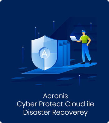 Acronis Cyber Protect Cloud ile Disaster Recoverey