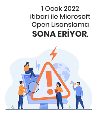 1 Ocak 2022 itibari ile Microsoft Open Lisanslama SONA ERİYOR.